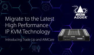 Adder Announces Exclusive AIM Customer Trade Up Program and New Support Service