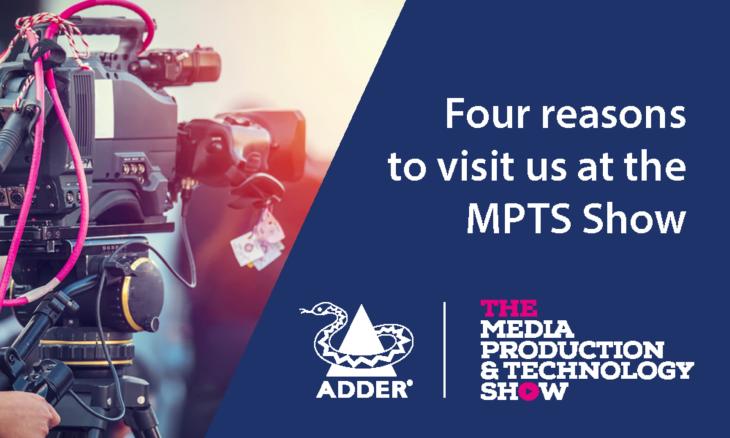 Four Reasons to Visit Adder at the Media Production and Technology Show 2023