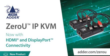 New Adder ZeroU™ High Performance IP KVM Brings Increased Customer Connectivity Choice
