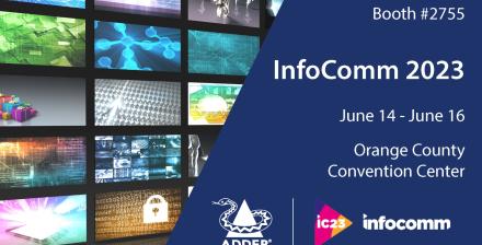 Get hands on with Adder at InfoComm 2023