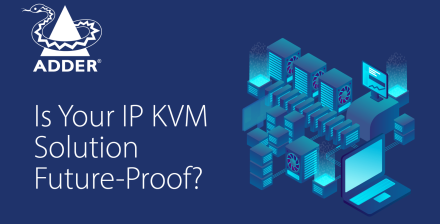 Is Your IP KVM Solution Future-Proof?
